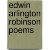Edwin Arlington Robinson Poems by Edwin Arlington Robinson