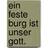 Ein Feste Burg Ist Unser Gott.