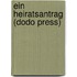 Ein Heiratsantrag (Dodo Press)