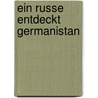 Ein Russe entdeckt Germanistan by Wladimir Olgin