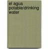 El Agua Potable/Drinking Water door Mari C. Schuh