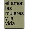 El Amor, Las Mujeres y La Vida door Mario Benedetti