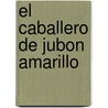 El Caballero De Jubon Amarillo door Arturo Pérez-Reverte