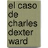 El Caso de Charles Dexter Ward