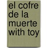 El Cofre de la Muerte with Toy door Editors of Silver Dolphin En Espanol