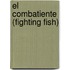 El Combatiente (Fighting Fish)