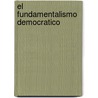 El Fundamentalismo Democratico by Jean Luis Cebrian
