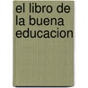 El Libro de La Buena Educacion door Barbara de Senillosa
