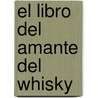 El Libro del Amante del Whisky door -. Colomban Casamayor