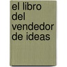 El Libro del Vendedor de Ideas door Santiago Garcia-Calirac