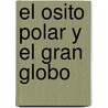 El Osito Polar y El Gran Globo by Hans de Beer