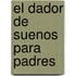 El dador de suenos para padres