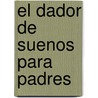 El dador de suenos para padres door Darlene Marie Wilkinson