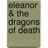 Eleanor & The Dragons Of Death door Adnam Arekab