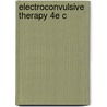 Electroconvulsive Therapy 4e C by Richard Ambrams