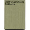 Elektromagnetische Feldtheorie by Gerd Mrozynski