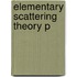 Elementary Scattering Theory P