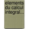 Elements Du Calcul Integral... door Thomas Leseur