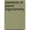Elements Of Plane Trigonometry door James Hann