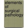 Elements Of Surgical Pathology door Augustus Joseph Pepper