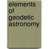 Elements of Geodetic Astronomy door Henry Curwen Lord
