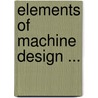 Elements of Machine Design ... by William Cawthorne Unwin