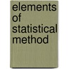 Elements of Statistical Method by Willford Isbell King