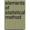 Elements of Statistical Method door Willford Isbell King