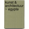 Kunst & Architectuur ~ Egypte