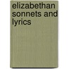 Elizabethan Sonnets And Lyrics by Shakespeare William Shakespeare