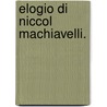Elogio Di Niccol  Machiavelli. door Onbekend