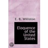 Eloquence Of The United States door Ebenezer Bancroft Williston