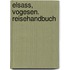 Elsass, Vogesen. Reisehandbuch