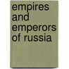 Empires And Emperors Of Russia door Peter Vay