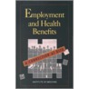 Employment And Health Benefits door Institute of Medicine