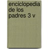 Enciclopedia de Los Padres 3 V door Grijalbo