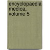 Encyclopaedia Medica, Volume 5 door Chalmers Watson