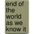 End of the World as We Know It