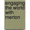 Engaging The World With Merton door M. Basil Pennington