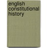English Constitutional History door Thomas Pitt Taswell-Langmead
