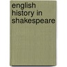 English History In Shakespeare door J.A.R. Marriott
