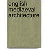 English Mediaeval Architecture by Cyril Edward Power