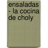 Ensaladas - La Cocina de Choly door Choly Berreteaga