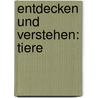 Entdecken und verstehen: Tiere door Onbekend
