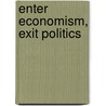 Enter Economism, Exit Politics door Teivo Teivaninen
