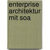 Enterprise Architektur Mit Soa door Christian Schrder