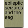 Epileptic Seizures And The Eeg door Mark Cooke