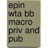 Epin Wta Bb Macro Priv And Pub door Onbekend