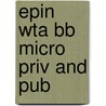 Epin Wta Bb Micro Priv And Pub by Unknown