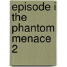 Episode I The Phantom Menace 2 door Henry Gilroy